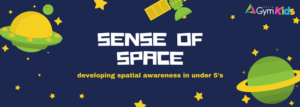 Kids learning sense of space and awareness for development